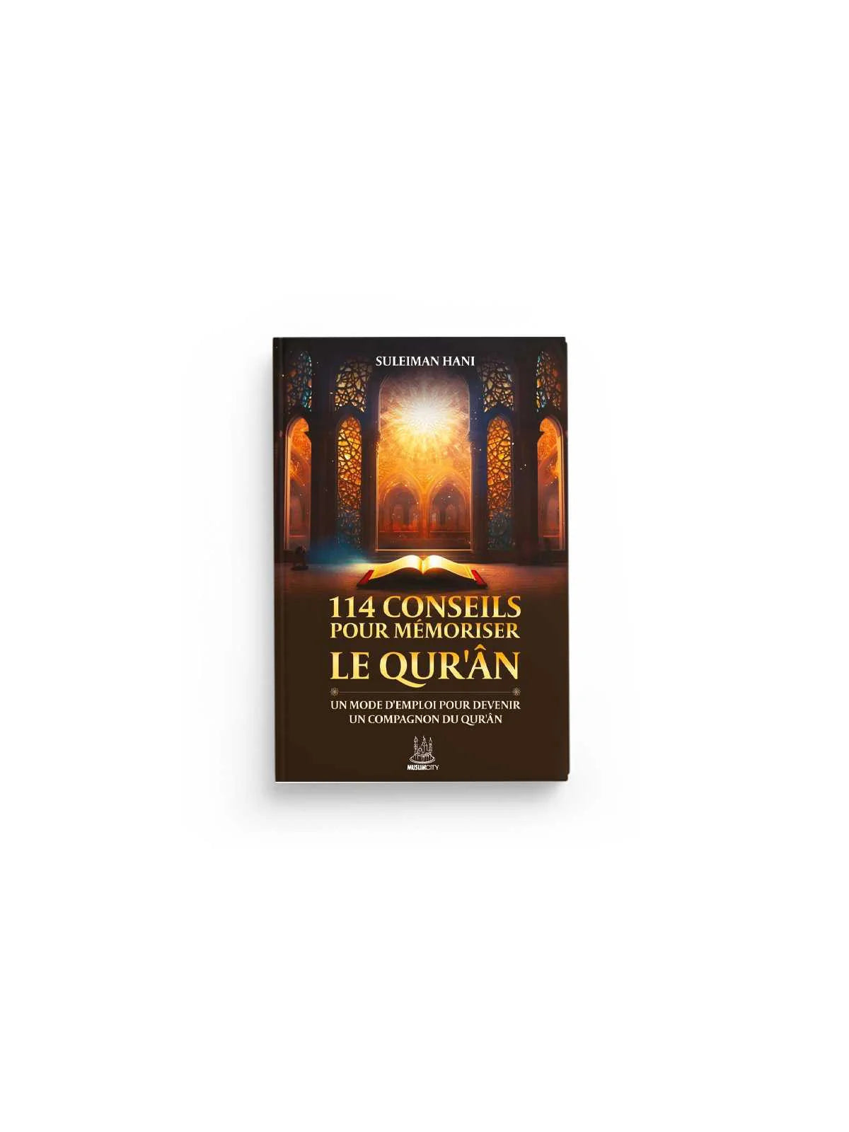 114 conseils pour mémoriser le Qûran - Edition MuslimCity