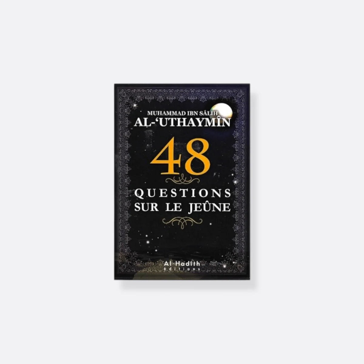48 Questions Sur le Jeûne - d'après Sheikh Ibn Salih Al-Uthaymin