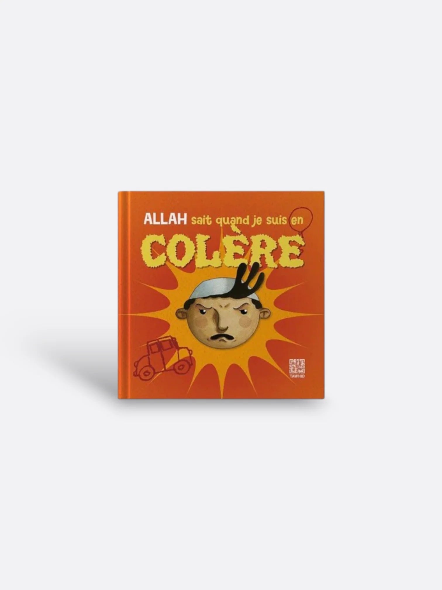 ALLAH Sait quand je suis en Colère - Edition Tawhid