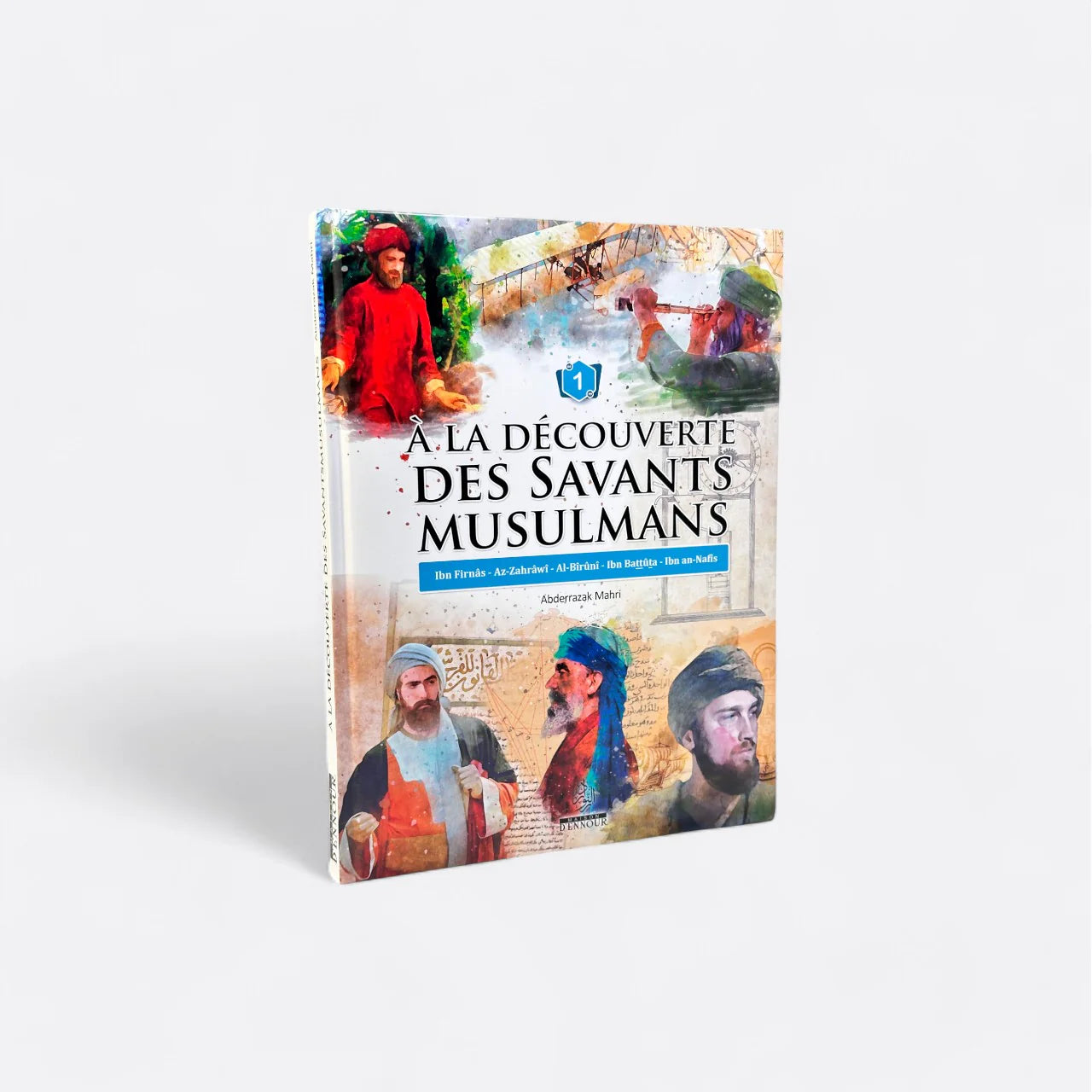 A la Découverte des Savants Musulmans | Tome 1 : - Edition Maison D'Ennour