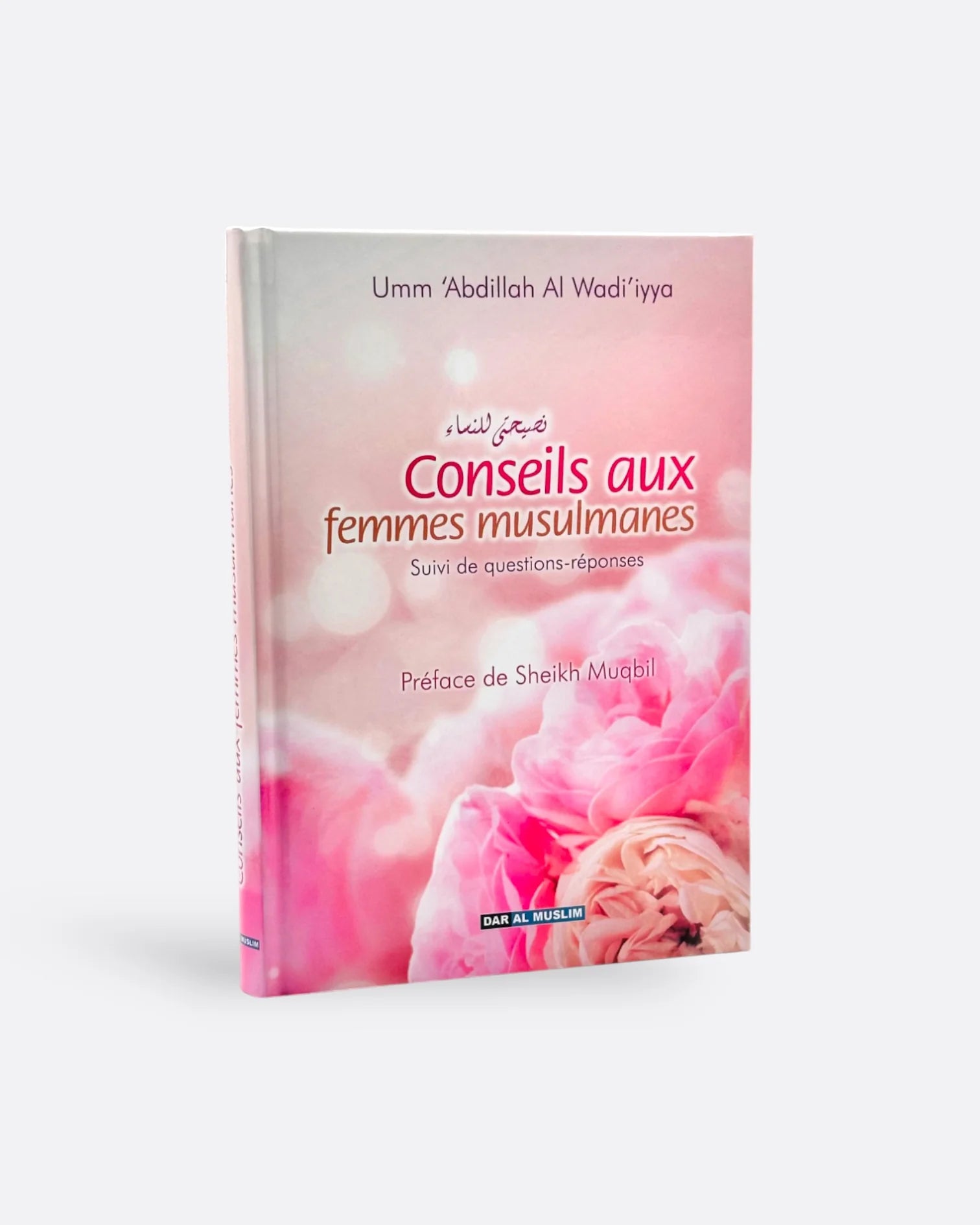Conseils aux Femmes Musulmanes Suivi de Questions Réponses - Umm 'Abdillah Al Wadi'iyya