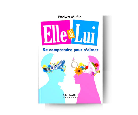 Elle & Lui : Se Comprendre pour S'aimer - Fadwa Muflih - Édition Al-Hadith