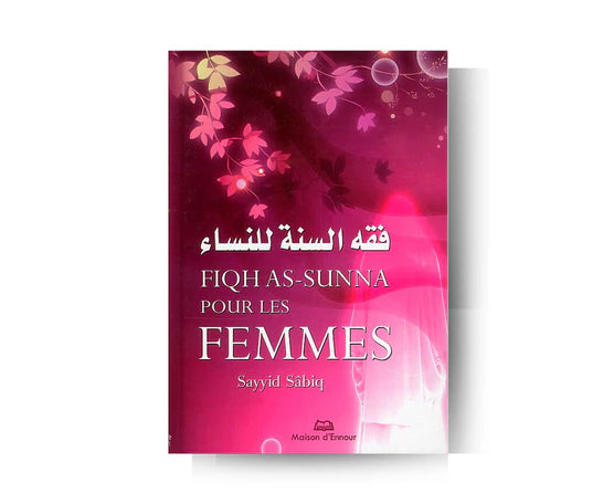 Fiqh As-Sunna Pour Les Femmes - Sayyid as-Sâbiq - Édition Maison d'Ennour