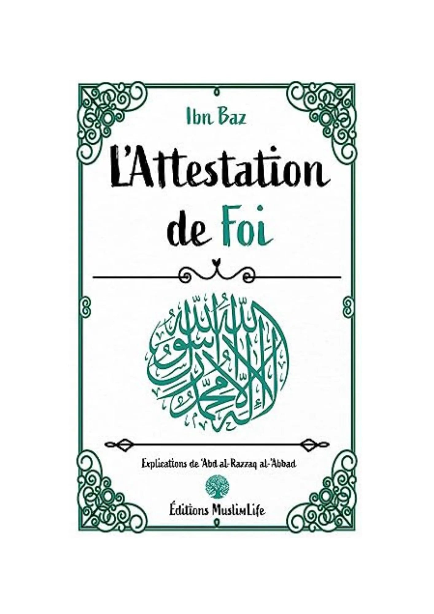 L'Attestation de Foi - Ibn Baz - Édition MuslimLife
