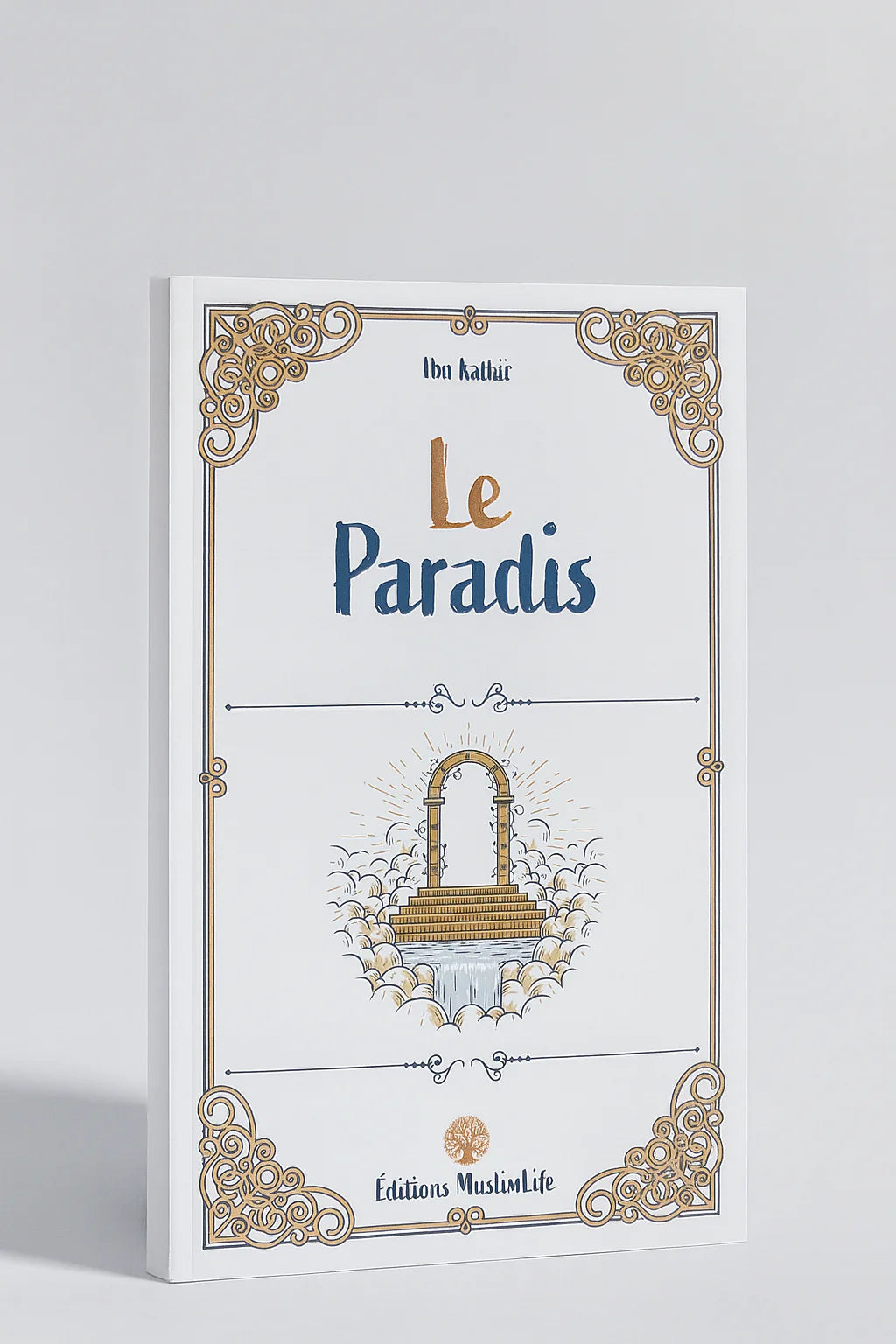 Le Paradis et ses délices- Ibn Kathir - Edition MuslimLife