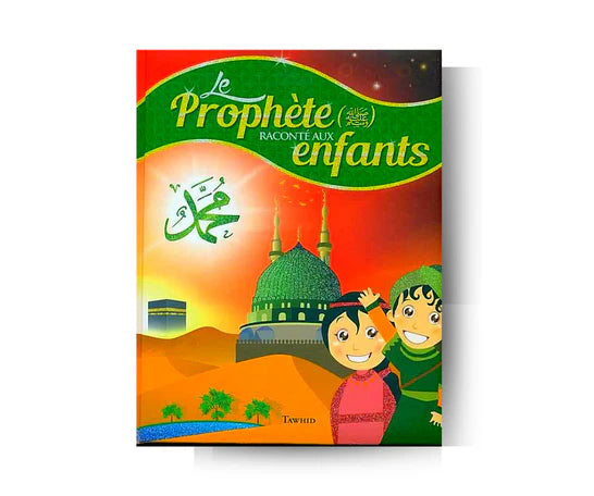 Le Prophète Mohammad ﷺ raconté aux Enfants - Édition Tawhid