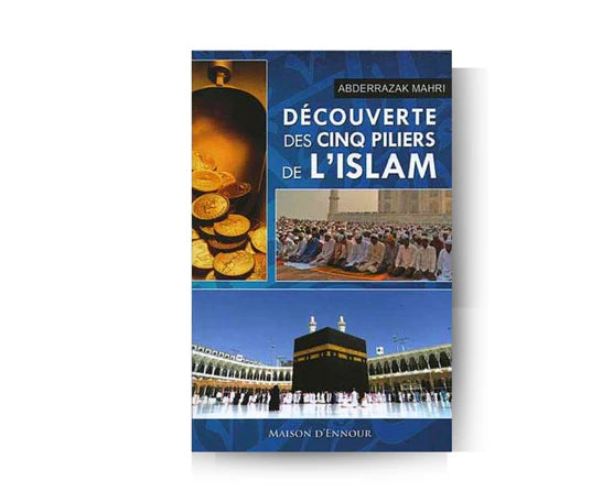 Découverte des cinq piliers de L'islam - Abderrazak MAHRI