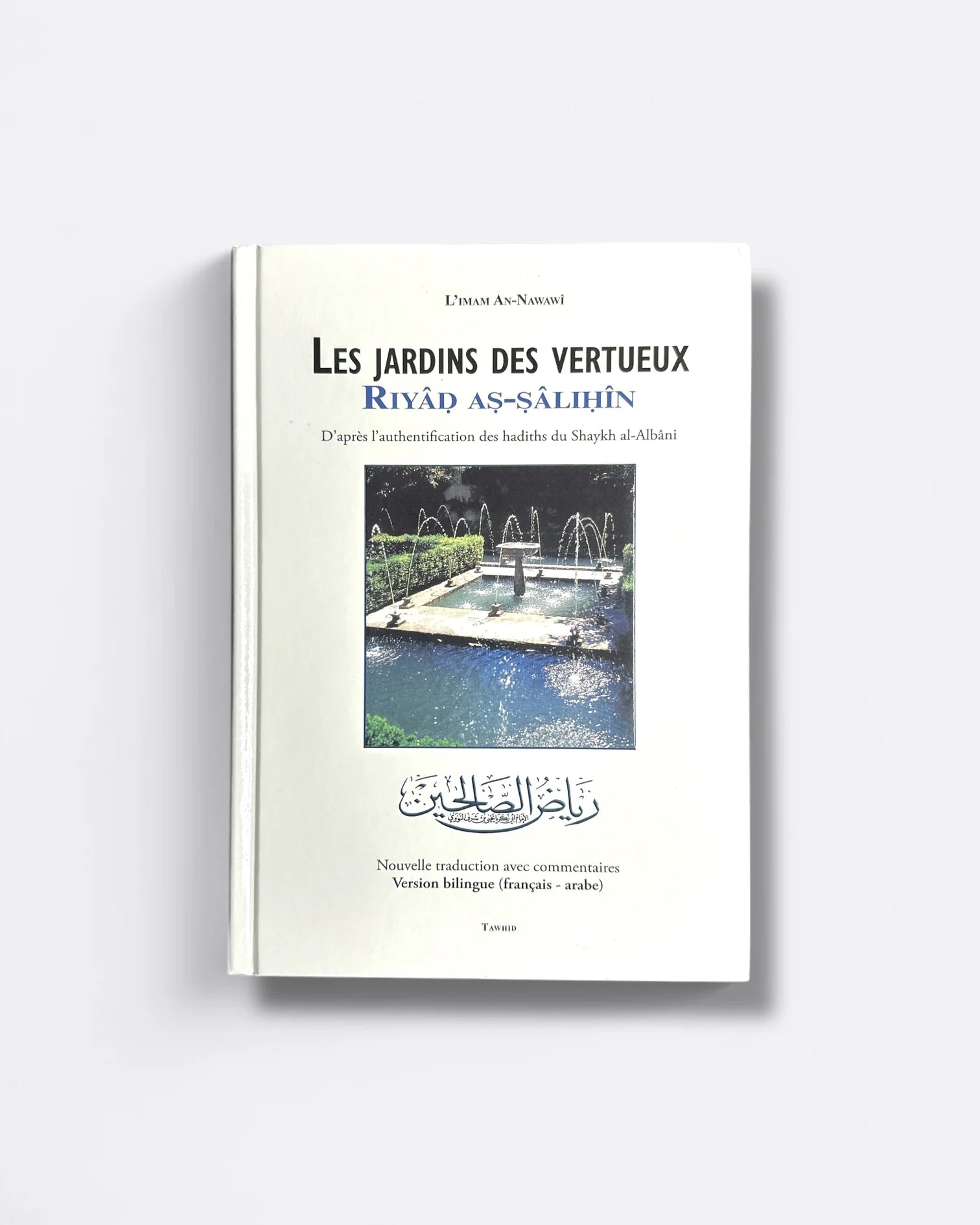 Riyâd as-sâlihîn / Les Jardins des Vertueux (Arabe & Français) - L'imam AN-NAWAWÎ - Edition Tawhid