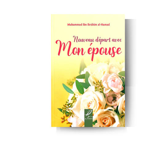 Nouveau Départ Avec mon Epouse - Muhammad Ibn Ibrahîm al-Hamad - Édition Al Hadith
