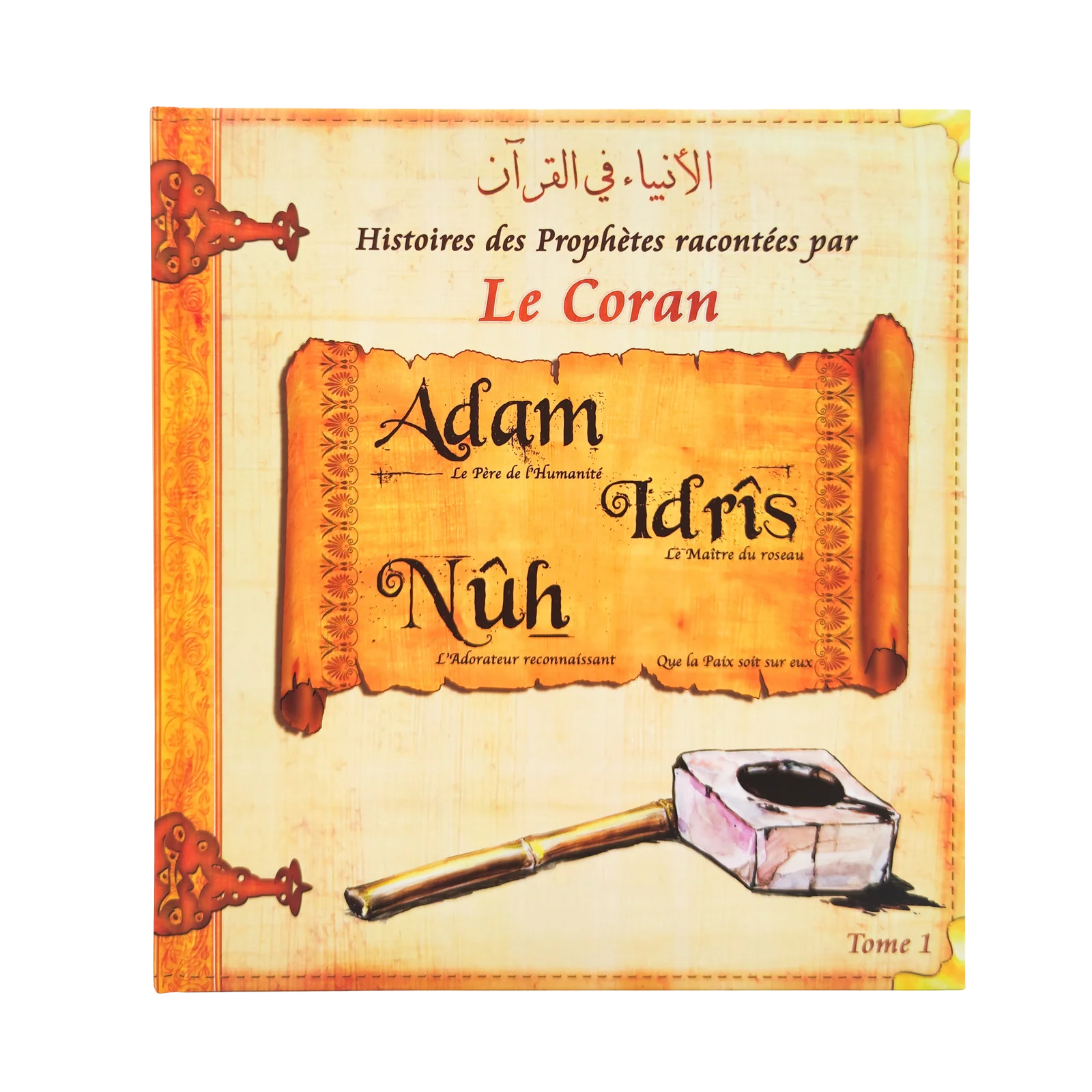 Histoires des Prophètes Racontées par le Coran | Tome 1 : Adam, Nûh, Idrîs - Édition Sana